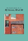 The Studio Quilt, No. 9: BJ Adams, 80 at 80 The Studio Quilt, No. 9: BJ Adams, 80 at 80