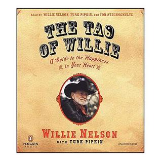 The Tao of Willie: A Guide to the Happiness in Your Heart