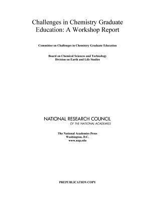 Challenges in Chemistry Graduate Education: A Workshop Summary Committee on Challenges in Chemistry Gra Challenges in Chemistry Graduate Education: A Workshop Summary Committee on Challenges in Chemistry Gra