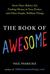 The Book of Awesome: Snow Days, Bakery Air, Finding Money in Your Pocket, and Other Simple, Brilliant Things (ebook)