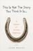 This Is Not the Story You Think It Is...: A Season of Unlikely Happiness (ebook)