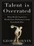 Talent is Overrated: What Really Separates World-Class Performers from Everybody Else (ebook)