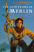 The Lost Years Of Merlin (The Lost Years of Merlin, #1)