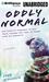 Oddly Normal: One Family's Struggle to Help Their Teenage Son Come to Terms with His Sexuality (Audio CD)