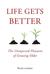 Life Gets Better: The Unexpected Pleasures of Growing Older (ebook)