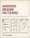 Android Design Patterns: Interaction Design Solutions for Developers Android Design Patterns: Interaction Design Solutions for Developers