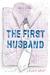 The First Husband by Laura Dave The First Husband by Laura Dave