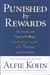Punished by Rewards: The Trouble with Gold Stars, Incentive Plans, A'S, Praise, and Other Bribes (ebook)