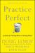 Practice Perfect: 42 Rules for Getting Better at Getting Better