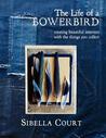 Biography of a Bowerbird