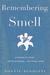 Remembering Smell: A Memoir of Losing--And Discovering--The Primal Sense (ebook)