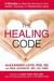 The Healing Code: 6 Minutes to Heal the Source of Your Health, Success, or Relationship Issue (Paperback)