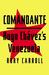Comandante: Myth and Reality in Hugo Chavez's Venezuela