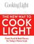 Cooking Light The New Way to Cook Light by Cooking Light Magazine Cooking Light The New Way to Cook Light by Cooking Light Magazine