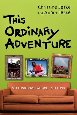 This Ordinary Adventure: Settling Down Without Settling