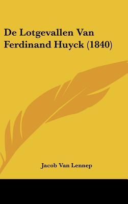 de Lotgevallen Van Ferdinand Huyck by Jacob van Lennep de Lotgevallen Van Ferdinand Huyck by Jacob van Lennep