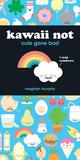 Kawaii Not by Meghan Murphy Kawaii Not by Meghan Murphy