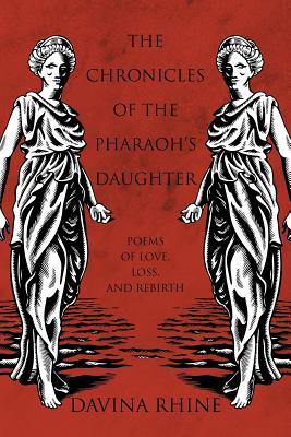 The Chronicles of the Pharaoh's Daughter by Davina Rhine The Chronicles of the Pharaoh's Daughter by Davina Rhine