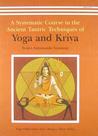 A Systematic Course In The Ancient Tantric Techniques Of Yoga And Kriya