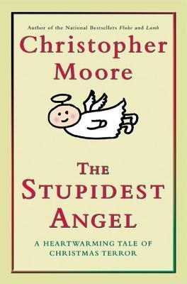The Stupidest Angel by Christopher Moore The Stupidest Angel by Christopher Moore