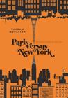 Paris versus New York: The Complete Series of Two Cities Paris versus New York: The Complete Series of Two Cities
