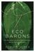 Eco Barons: The Dreamers, Schemers, and Millionaires Who Are Saving Our Planet (ebook)