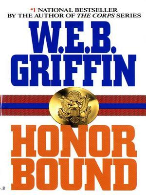 Honor Bound by W.E.B. Griffin