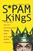 Spam Kings: The Real Story Behind the High-Rolling Hucksters Pushing Porn, Pills, and %*@)# Enlargements