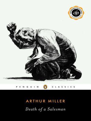 Death of a Salesman: Certain Private Conversations in Two Acts and a Requiem
