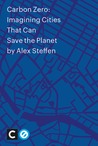 Carbon Zero: Imagining Cities That Can Save The Planet