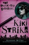 The Darkness Dwellers (Kiki Strike, #3) The Darkness Dwellers (Kiki Strike, #3)
