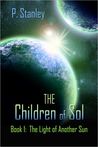 The Children of Sol Book 1 by P. Stanley The Children of Sol Book 1 by P. Stanley