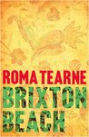 Brixton Beach by Roma Tearne Brixton Beach by Roma Tearne
