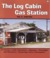 The Log Cabin Gas Station by Hal D. Simpkin The Log Cabin Gas Station by Hal D. Simpkin