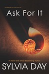 Ask For It by Sylvia Day Ask For It by Sylvia Day