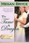 To Tame A Dragon (The Reluctant Bride Collection, #2) To Tame A Dragon (The Reluctant Bride Collection, #2)