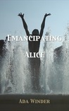Emancipating Alice Emancipating Alice