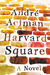 Harvard Square by André Aciman