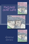 Finding Our Way by Jayson James Finding Our Way by Jayson James