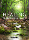 Healing For The Broken Hearted: Discover Lasting Freedom in Christ Healing For The Broken Hearted: Discover Lasting Freedom in Christ