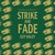 Strike and Fade
