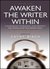 Awaken the Writer Within: A...