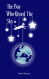 The Boy Who Kissed The Sky by David      Haynes