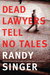 Dead Lawyers Tell No Tales by Randy Singer Dead Lawyers Tell No Tales by Randy Singer