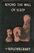 Beyond the Wall of Sleep