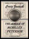 The Anger of Achilles Peterson by Craig Janacek