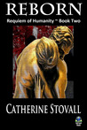 Reborn by Catherine Stovall Reborn by Catherine Stovall