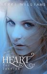 Heart For Justice (The Moore Justice Trilogy, #2) Heart For Justice (The Moore Justice Trilogy, #2)