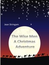 The Wise Men:  A Christmas Adventure