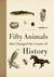 Fifty Animals That Changed the Course of History. Eric Chaline